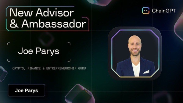Joe Parys加入ChainGPT：連接技術和社區(qū)的有遠見的伙伴關系
