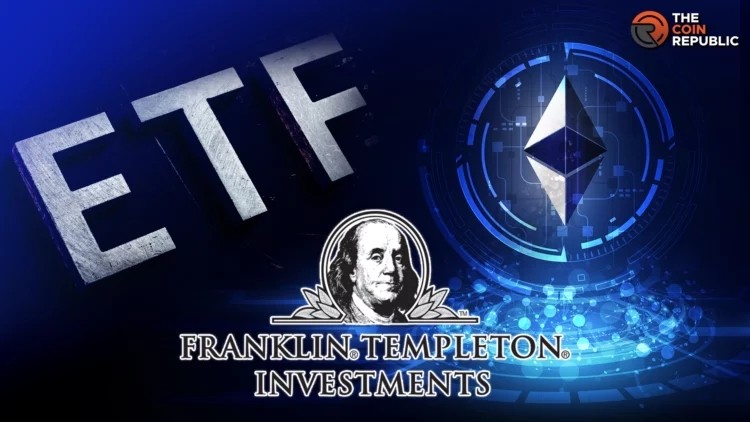 5月31日富蘭克林鄧普頓與其他ETHETF申請人一起向美國證券交易委員會提交了修訂后的